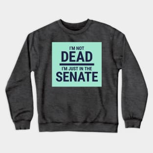 SNL-Elizabeth Warren "I'm Not Dead." Crewneck Sweatshirt